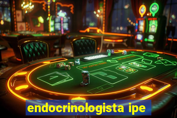 endocrinologista ipe